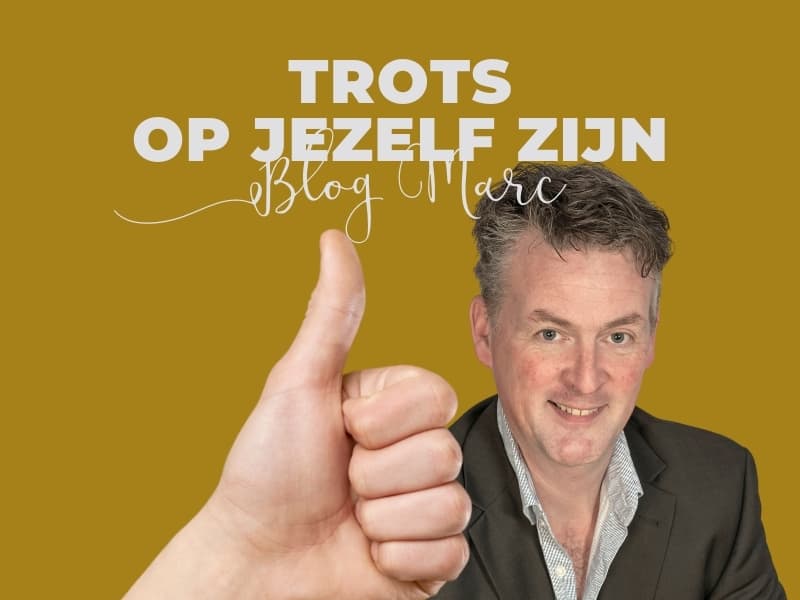 Trots op jezelf zijn - Blog Marc