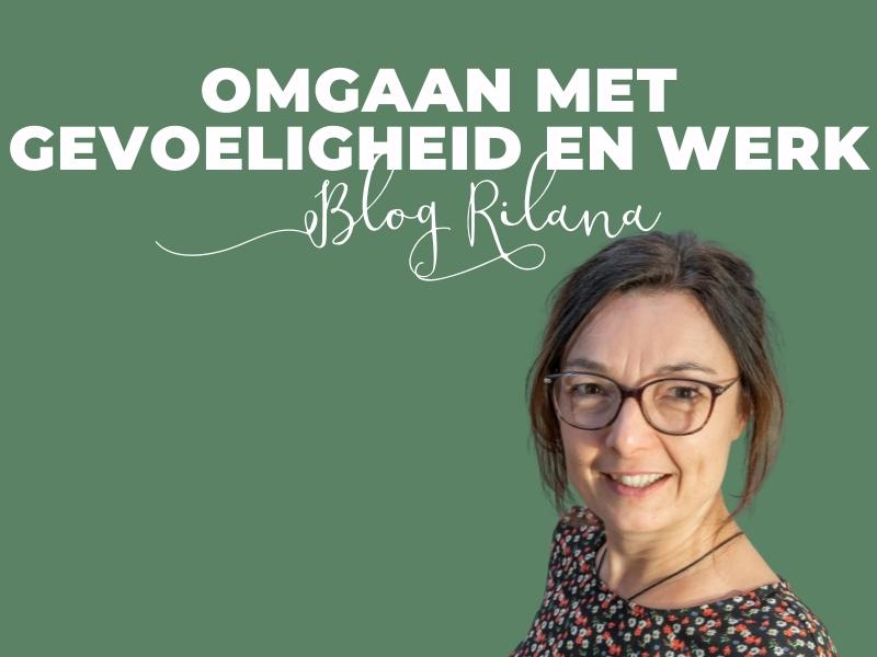 Blog Rilana Omgaan met gevoeligheid en werk