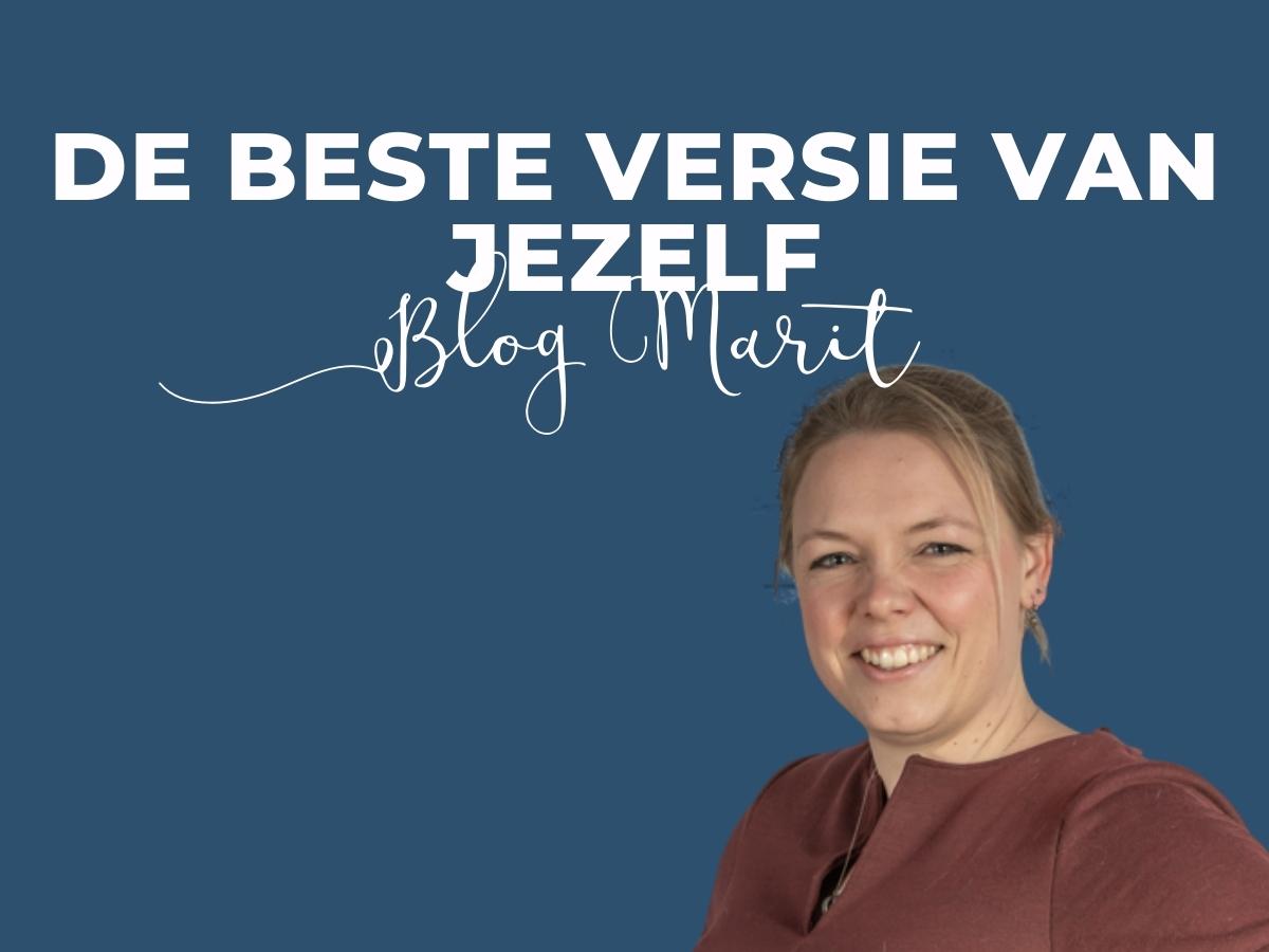 De beste versie van jezelf - Blog Marit - InWesterveld Magazine online