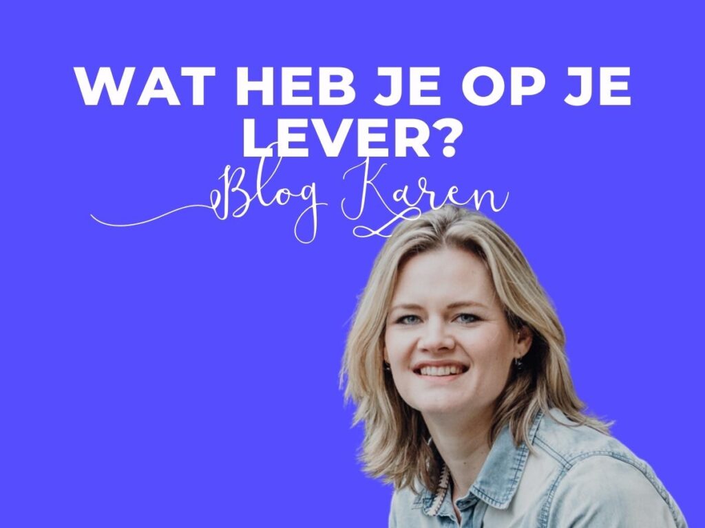Wat heb je op je lever? Blog Karen
