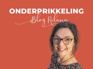 Blog Rilana Onderprikkeling