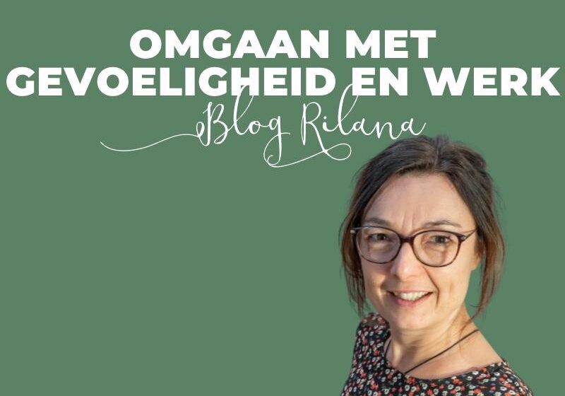 Blog Rilana Omgaan met gevoeligheid en werk