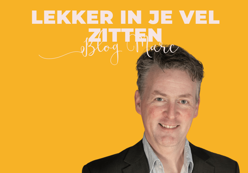 lekker in je vel zitten - blog marc