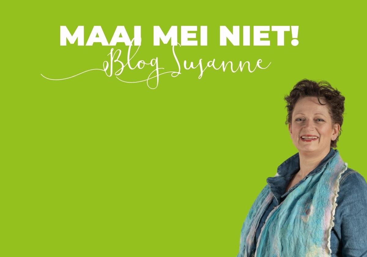 Maai mei niet blog susanne