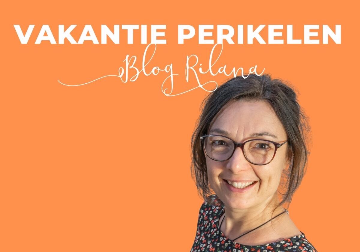 Vakantie perikelen blog Rilana