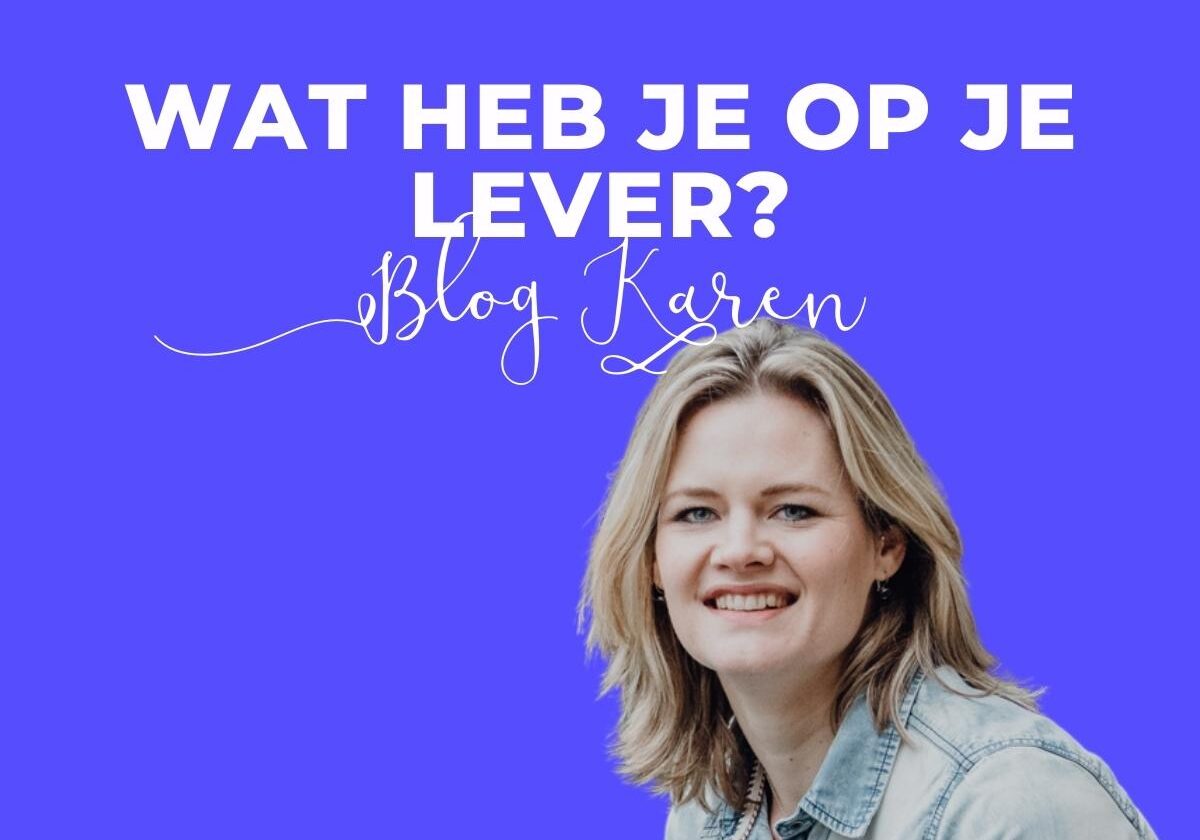 Wat heb je op je lever? Blog Karen